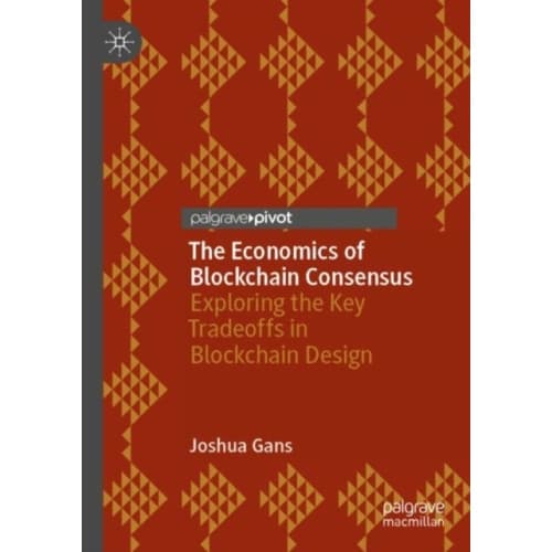 The Economics of Blockchain Consensus (häftad, eng)