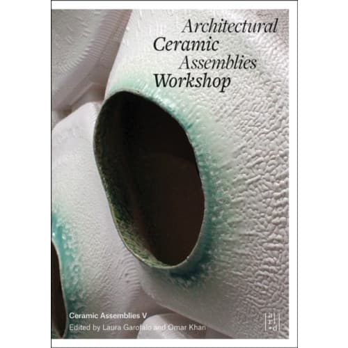 Architectural Ceramic Assemblies Workshop V (häftad, eng)