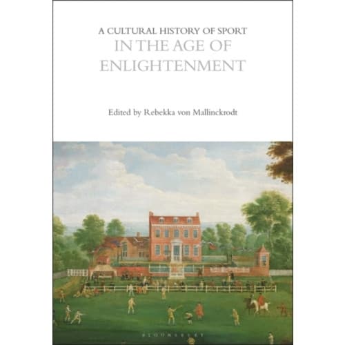 A Cultural History of Sport in the Age of Enlightenment (häftad, eng)