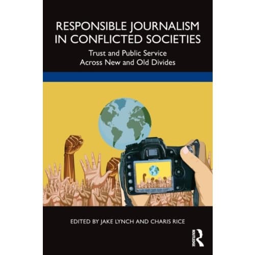 Responsible Journalism in Conflicted Societies (häftad, eng)