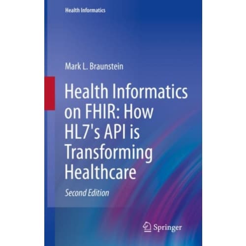 Health Informatics on FHIR: How HL7's API is Transforming Healthcare (inbunden, eng)