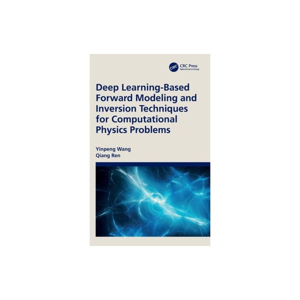 Deep Learning-Based Forward Modeling and Inversion Techniques for Computational Physics Problems (inbunden, eng)