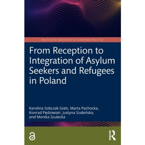 From Reception to Integration of Asylum Seekers and Refugees in Poland (häftad, eng)