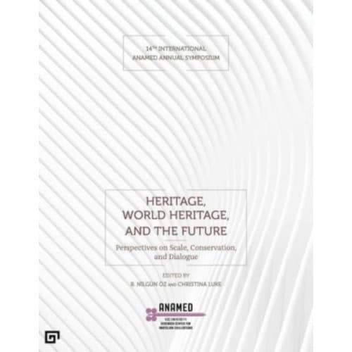 Heritage, World Heritage, and the Future - Perspectives on Scale, Conservation, and Dialogue (häftad, eng)