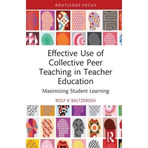 Effective Use of Collective Peer Teaching in Teacher Education (inbunden, eng)