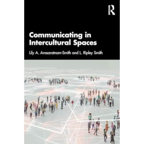 Communicating in Intercultural Spaces (häftad, eng)