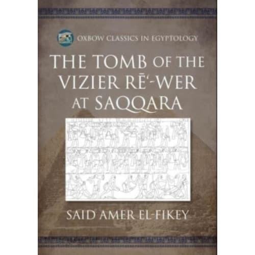The Tomb of the Vizier Re‘-wer at Saqqara (häftad, eng)