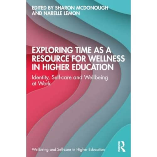 Exploring Time as a Resource for Wellness in Higher Education (häftad, eng)