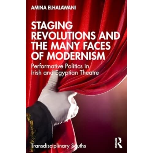 Staging Revolutions and the Many Faces of Modernism (häftad, eng)