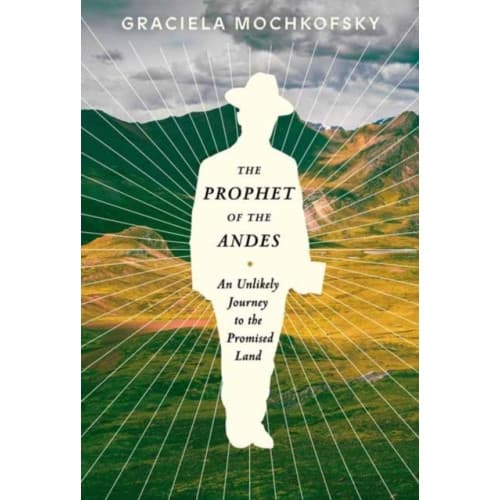 The Prophet of the Andes (inbunden, eng)