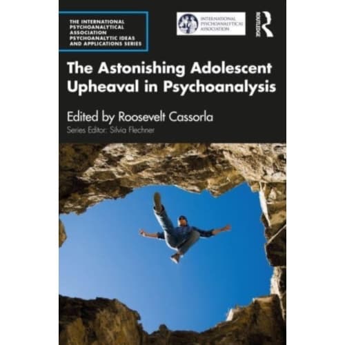 The Astonishing Adolescent Upheaval in Psychoanalysis (häftad, eng)