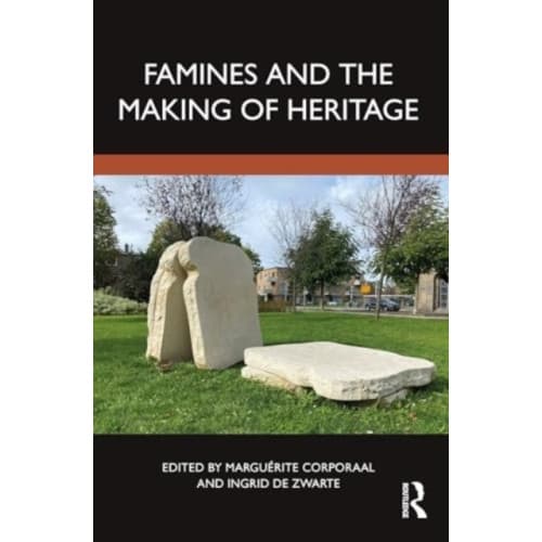 Famines and the Making of Heritage (häftad, eng)