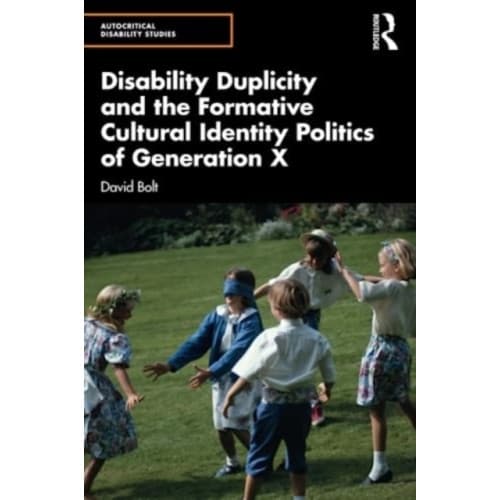 Disability Duplicity and the Formative Cultural Identity Politics of Generation X (häftad, eng)