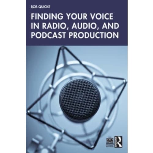 Finding Your Voice in Radio, Audio, and Podcast Production (häftad, eng)