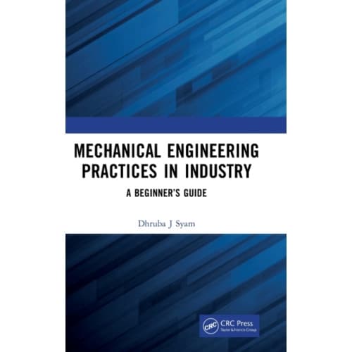 Mechanical Engineering Practices in Industry (inbunden, eng)