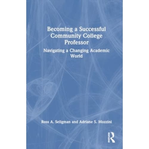 Becoming a Successful Community College Professor (häftad, eng)