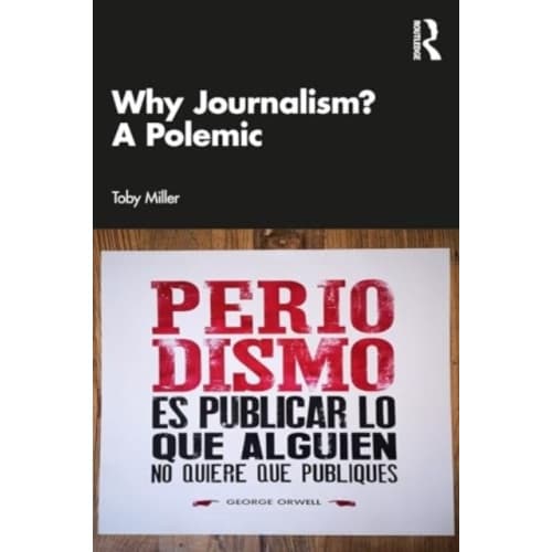 Why Journalism? A Polemic (häftad, eng)