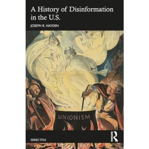 A History of Disinformation in the U.S. (häftad, eng)