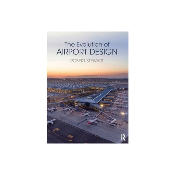The Evolution of Airport Design (inbunden, eng)