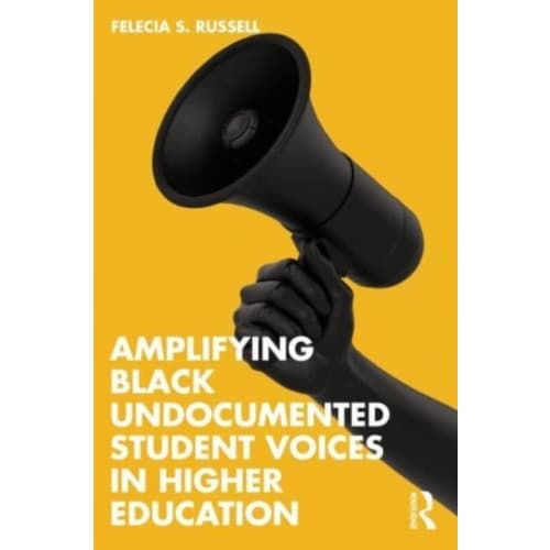 Amplifying Black Undocumented Student Voices in Higher Education (häftad, eng)