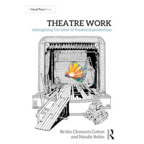 Theatre Work: Reimagining the Labor of Theatrical Production (häftad, eng)