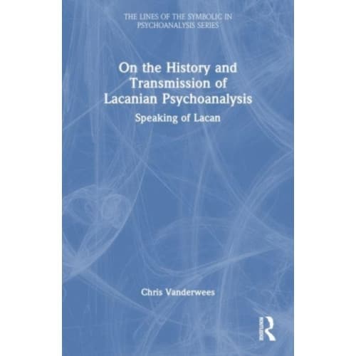 On the History and Transmission of Lacanian Psychoanalysis (häftad, eng)