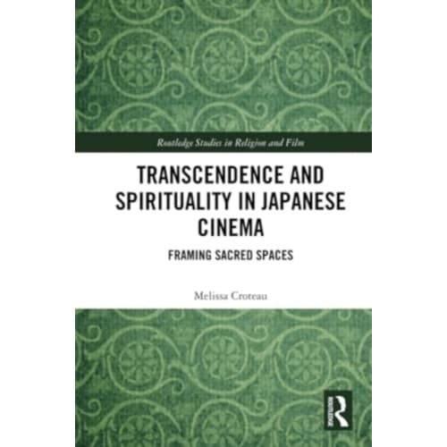Transcendence and Spirituality in Japanese Cinema (häftad, eng)
