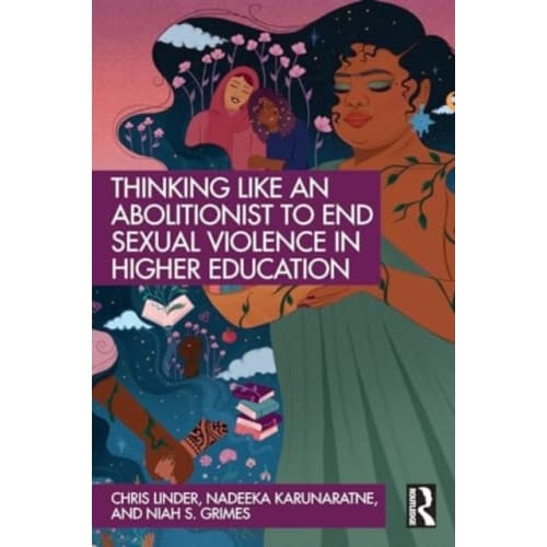 Thinking Like an Abolitionist to End Sexual Violence in Higher Education (häftad, eng)