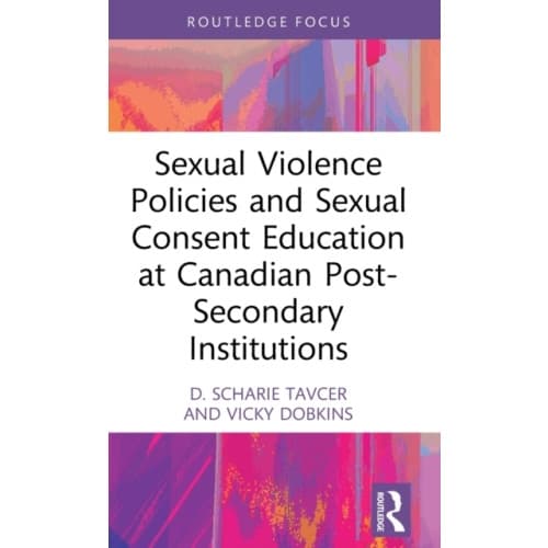 Sexual Violence Policies and Sexual Consent Education at Canadian Post-Secondary Institutions (inbunden, eng)