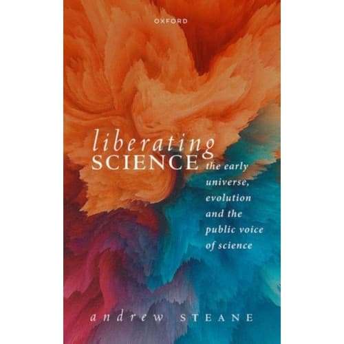Liberating Science: The Early Universe, Evolution and the Public Voice of Science (inbunden, eng)