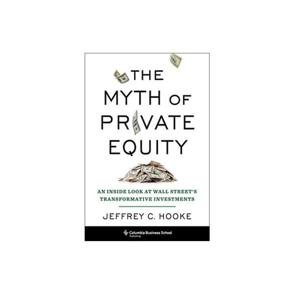 The Myth of Private Equity (inbunden, eng)