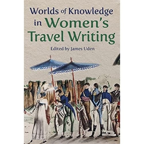 Worlds of Knowledge in Women’s Travel Writing (häftad, eng)