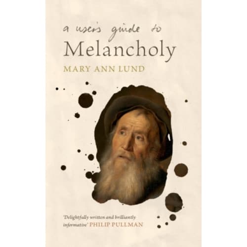 A User's Guide to Melancholy (inbunden, eng)