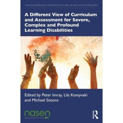 A Different View of Curriculum and Assessment for Severe, Complex and Profound Learning Disabilities (häftad, eng)