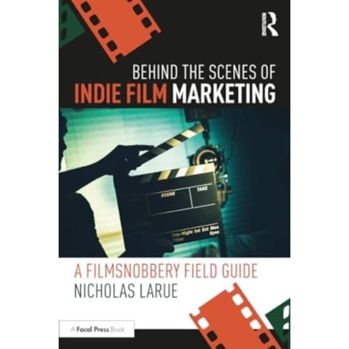 Behind the Scenes of Indie Film Marketing (häftad, eng)