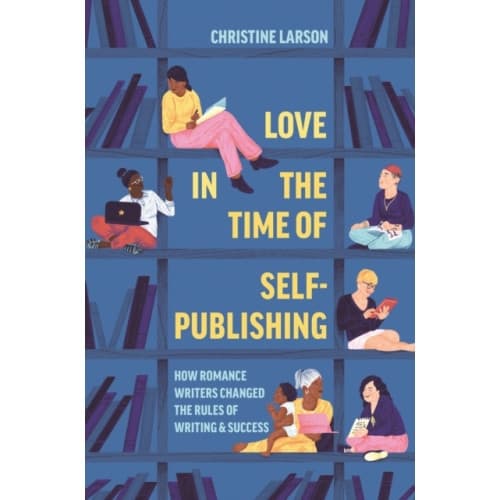 Love in the Time of Self-Publishing (inbunden, eng)