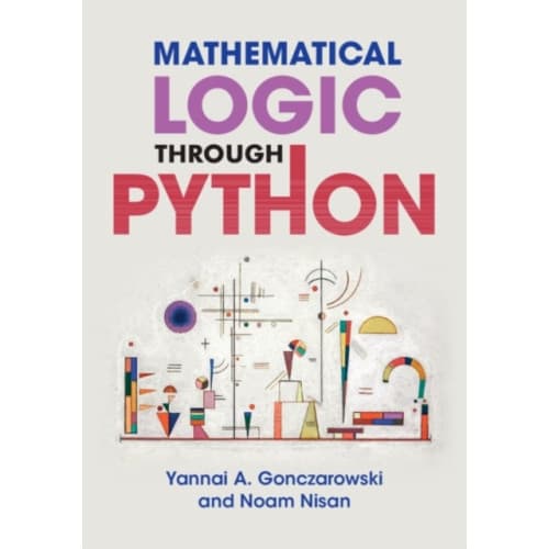 Mathematical Logic through Python (häftad, eng)