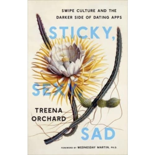 Sticky, Sexy, Sad (inbunden, eng)