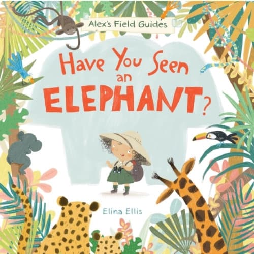 Have You Seen an Elephant? (inbunden, eng)