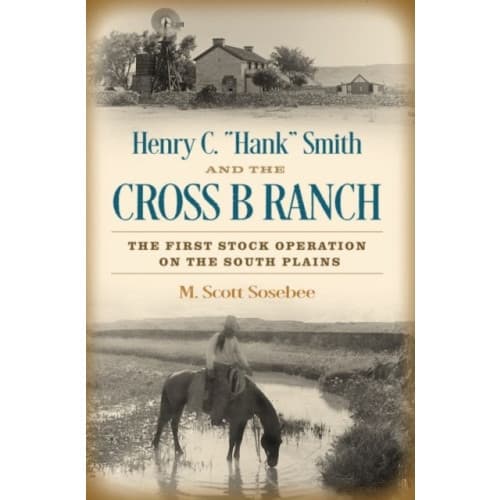 Henry C. "Hank" Smith and the Cross B Ranch (inbunden, eng)