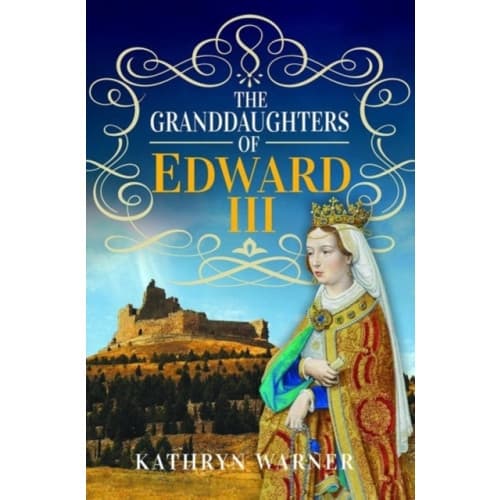 The Granddaughters of Edward III (inbunden, eng)