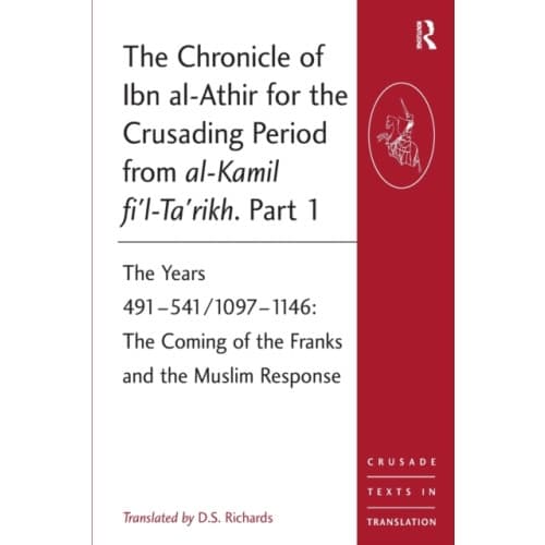 The Chronicle of Ibn al-Athir for the Crusading Period from al-Kamil fi'l-Ta'rikh. Part 1 (häftad, eng)