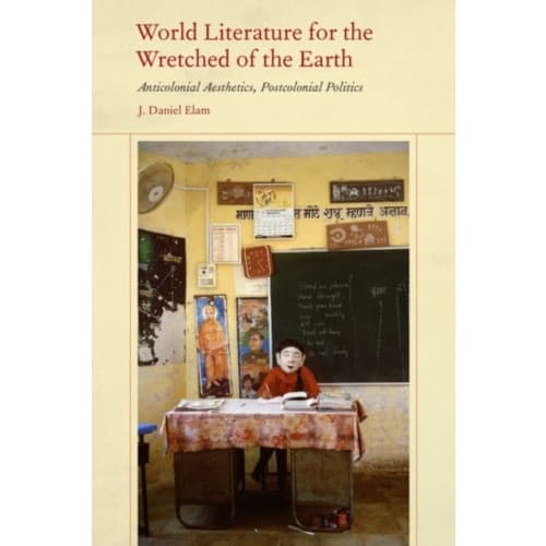 World Literature for the Wretched of the Earth (inbunden, eng)