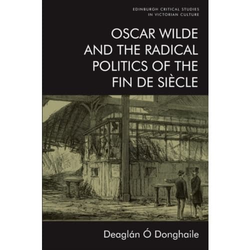 Oscar Wilde and the Radical Politics of the Fin De Siecle (häftad, eng)