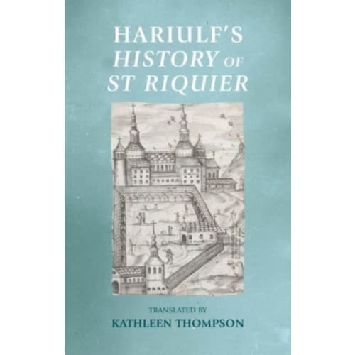 Hariulf’S History of St Riquier (inbunden, eng)