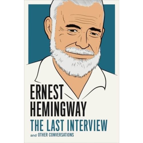 Ernest Hemingway: The Last Interview (häftad, eng)