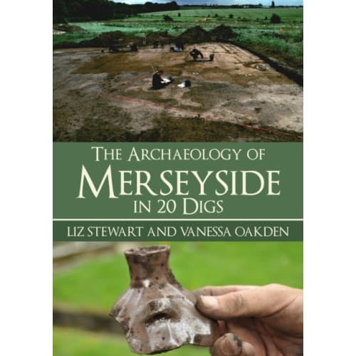 The Archaeology of Merseyside in 20 Digs (häftad, eng)
