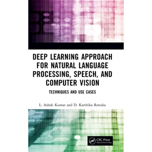 Deep Learning Approach for Natural Language Processing, Speech, and Computer Vision (inbunden, eng)