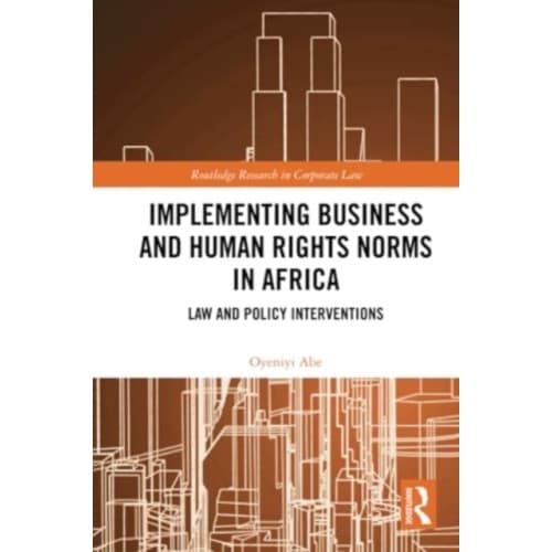 Implementing Business and Human Rights Norms in Africa: Law and Policy Interventions (häftad, eng)