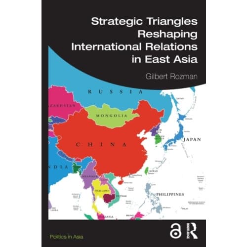 Strategic Triangles Reshaping International Relations in East Asia (häftad, eng)